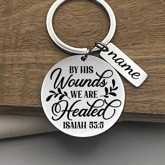Personalized By His Wounds We Are Healed Keychain – Christian Scripture Gift – Inspirational Stainless Steel Faith Keepsake